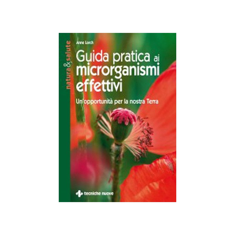 GUIDA PRATICA AI MICRORGANISMI EFFETTIVI Un'opportunità per la nostra Terra